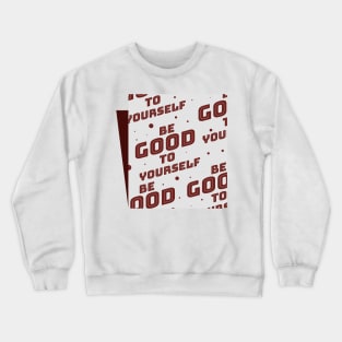 Be Good To Yourself Crewneck Sweatshirt